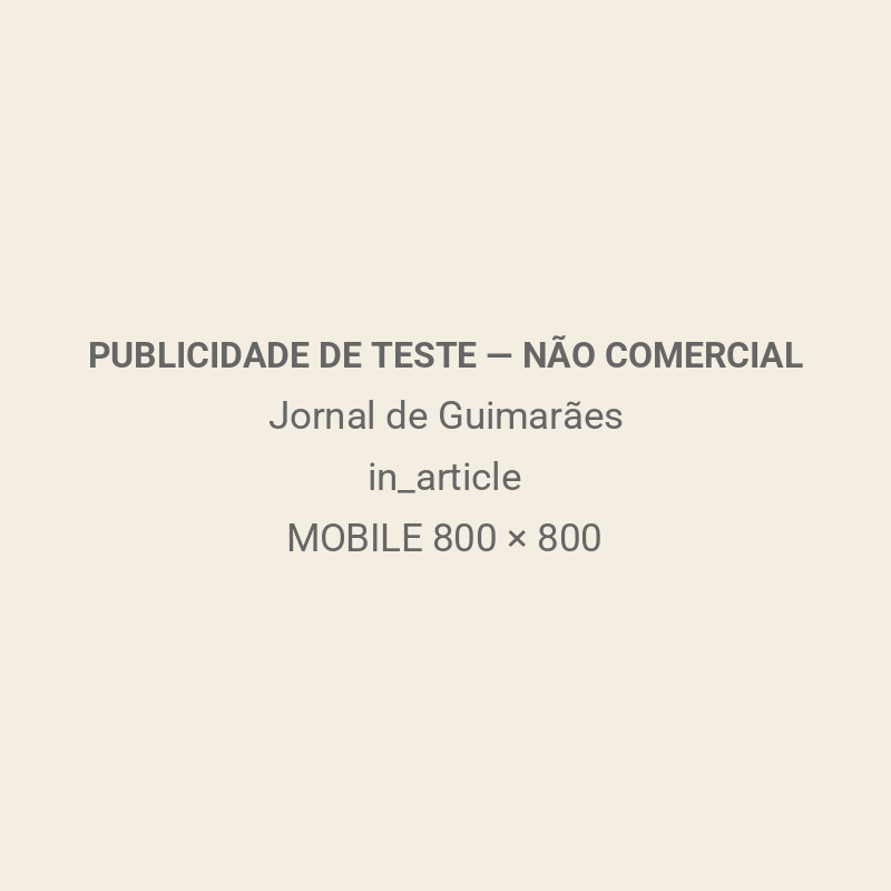 PUBLICIDADE DE TESTE — NÃO COMERCIAL — Jornal de Guimarães — in_article — MOBILE 800 × 800
